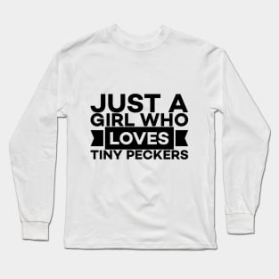 Just a girl who loves peckers text art Long Sleeve T-Shirt